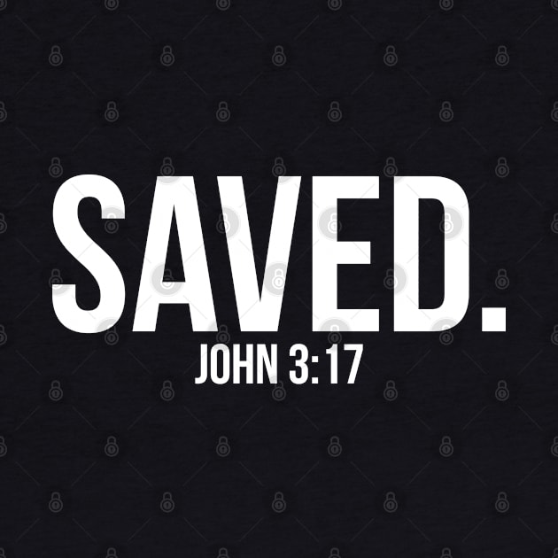 Saved. John 3:17 | Christian T-Shirt, Hoodie and Gifts by ChristianLifeApparel